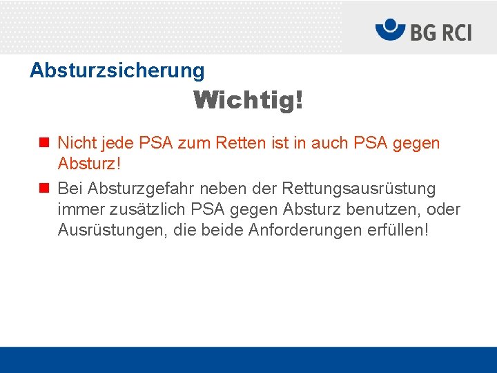 Absturzsicherung Wichtig! n Nicht jede PSA zum Retten ist in auch PSA gegen Absturz!