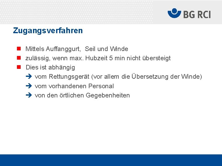 Zugangsverfahren n Mittels Auffanggurt, Seil und Winde n zulässig, wenn max. Hubzeit 5 min