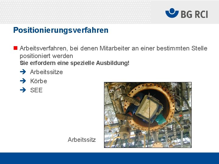 Positionierungsverfahren n Arbeitsverfahren, bei denen Mitarbeiter an einer bestimmten Stelle positioniert werden Sie erfordern