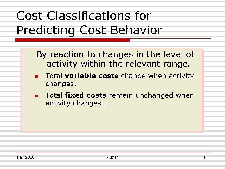 Cost Classifications for Predicting Cost Behavior By reaction to changes in the level of