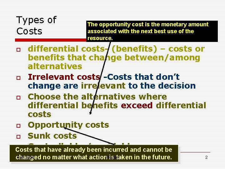 Types of Costs The opportunity cost is the monetary amount associated with the next