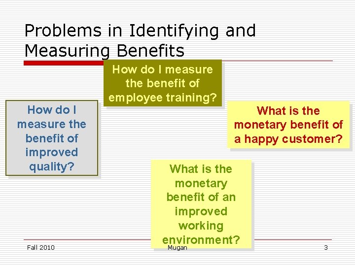 Problems in Identifying and Measuring Benefits How do I measure the benefit of improved
