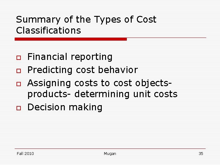 Summary of the Types of Cost Classifications o o Financial reporting Predicting cost behavior