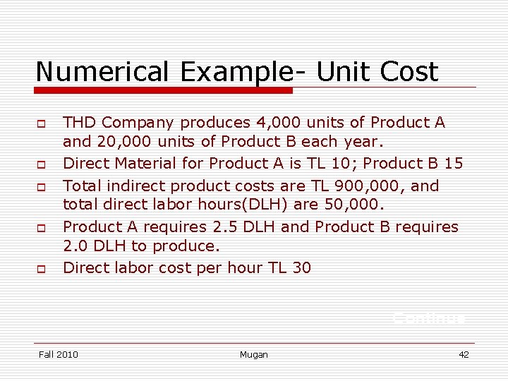 Numerical Example- Unit Cost o o o THD Company produces 4, 000 units of