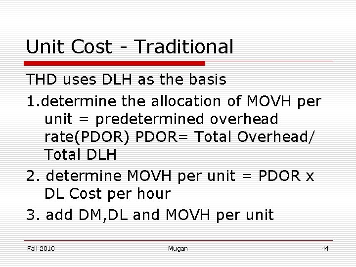 Unit Cost - Traditional THD uses DLH as the basis 1. determine the allocation