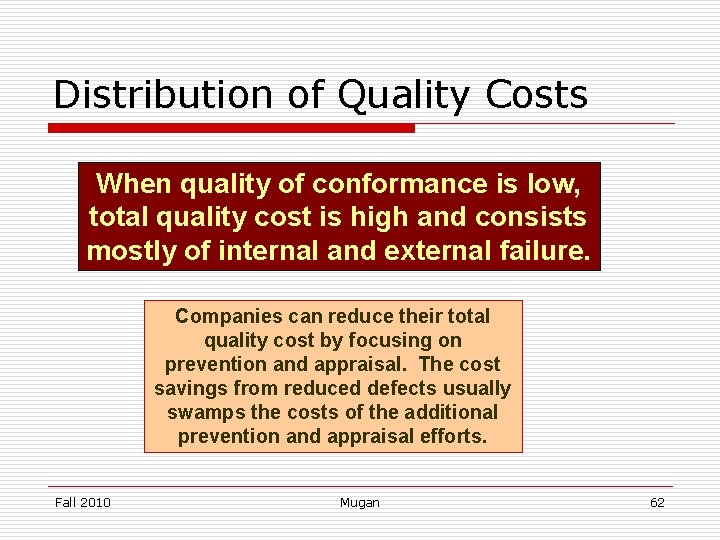 Distribution of Quality Costs When quality of conformance is low, total quality cost is