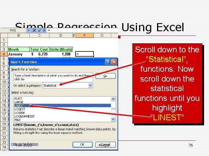 Simple Regression Using Excel Scroll down to the “Statistical”, functions. Now scroll down the