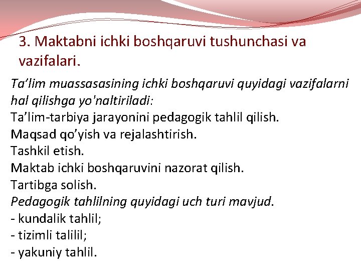 3. Maktabni ichki boshqaruvi tushunchasi va vazifalari. Ta’lim muassasasining ichki boshqaruvi quyidagi vazifalarni hal