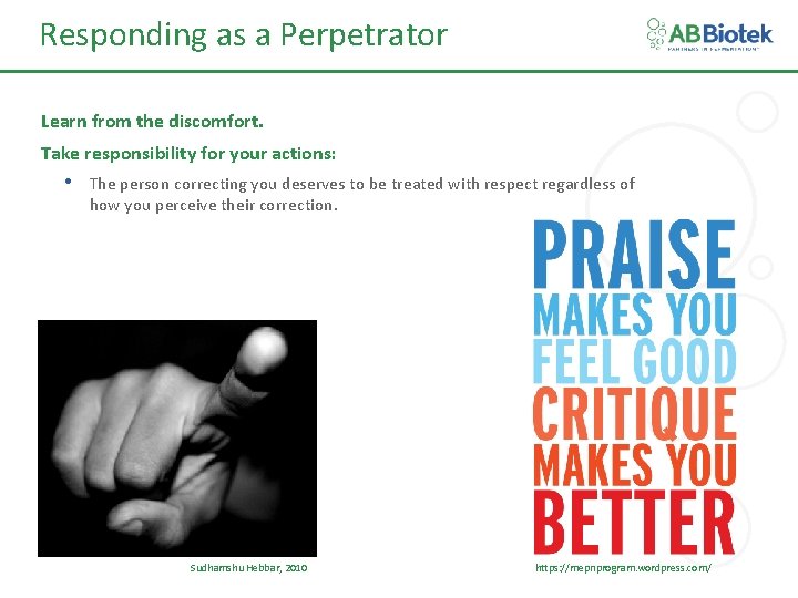 Responding as a Perpetrator Learn from the discomfort. • Take responsibility for your actions: