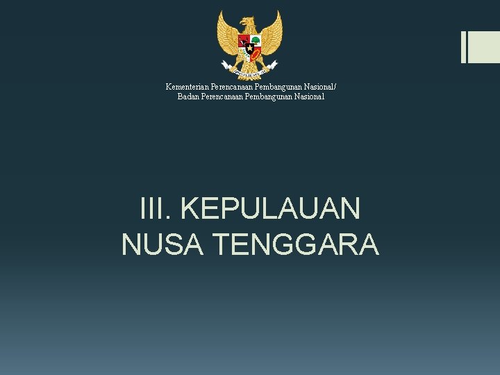 Kementerian Perencanaan Pembangunan Nasional/ Badan Perencanaan Pembangunan Nasional III. KEPULAUAN NUSA TENGGARA 