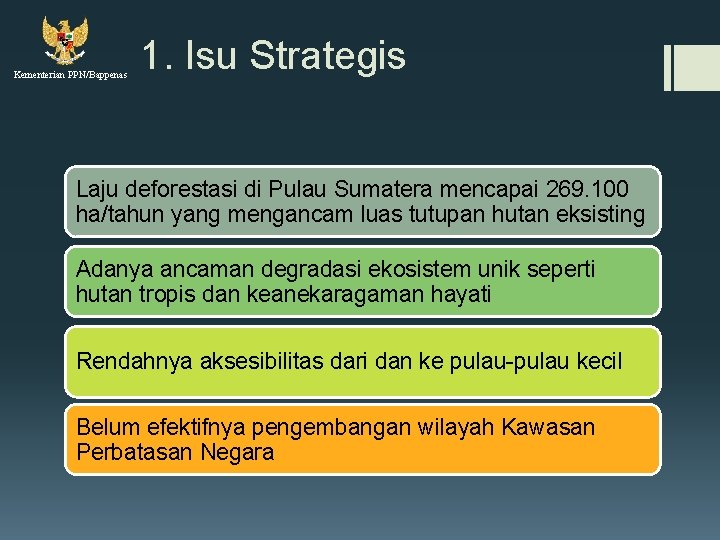 Kementerian PPN/Bappenas 1. Isu Strategis Laju deforestasi di Pulau Sumatera mencapai 269. 100 ha/tahun