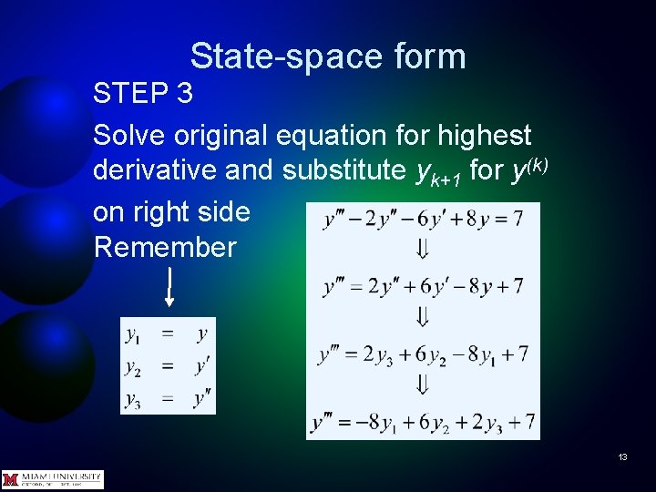 State-space form STEP 3 Solve original equation for highest derivative and substitute yk+1 for