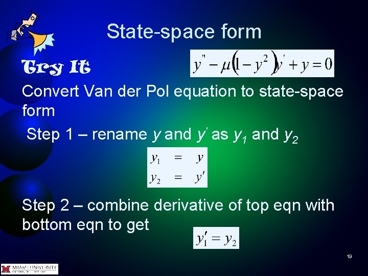 State-space form Try It Convert Van der Pol equation to state-space form Step 1
