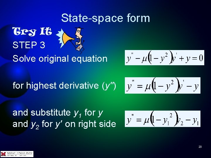 State-space form Try It STEP 3 Solve original equation for highest derivative (y'') and