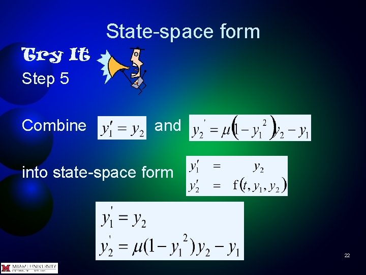 State-space form Try It Step 5 Combine and into state-space form 22 