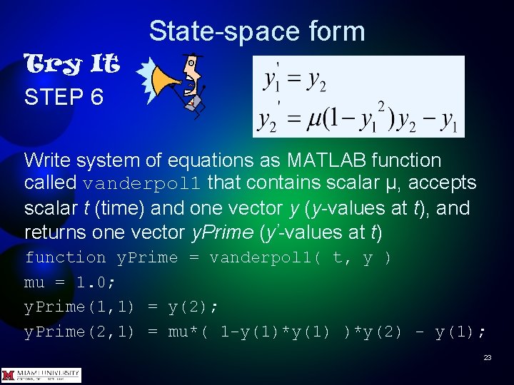 State-space form Try It STEP 6 Write system of equations as MATLAB function called