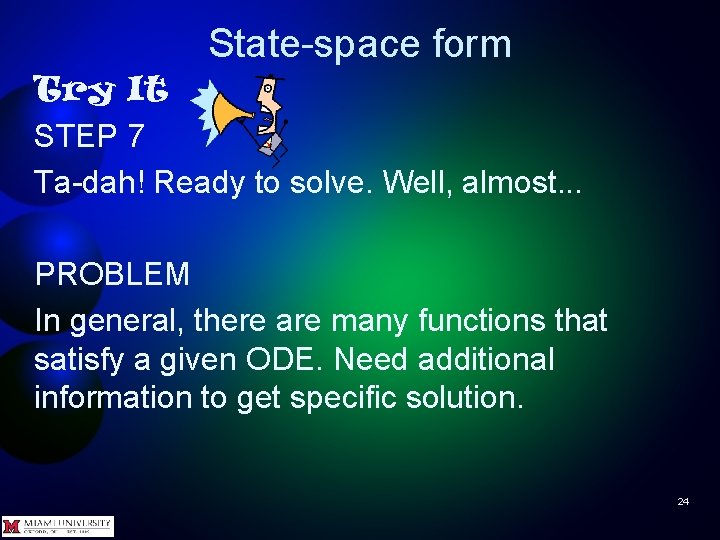 State-space form Try It STEP 7 Ta-dah! Ready to solve. Well, almost. . .