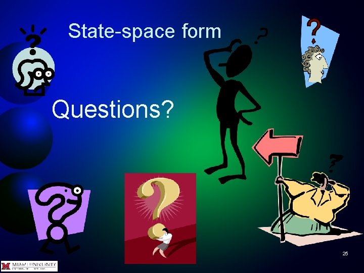 State-space form Questions? 25 