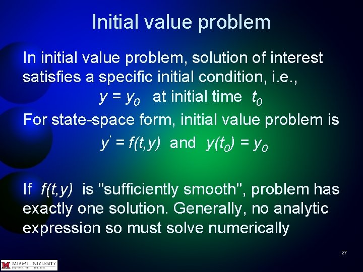 Initial value problem In initial value problem, solution of interest satisfies a specific initial