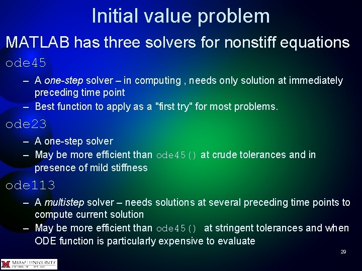 Initial value problem MATLAB has three solvers for nonstiff equations ode 45 – A