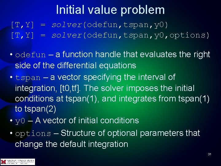 Initial value problem [T, Y] = solver(odefun, tspan, y 0) [T, Y] = solver(odefun,