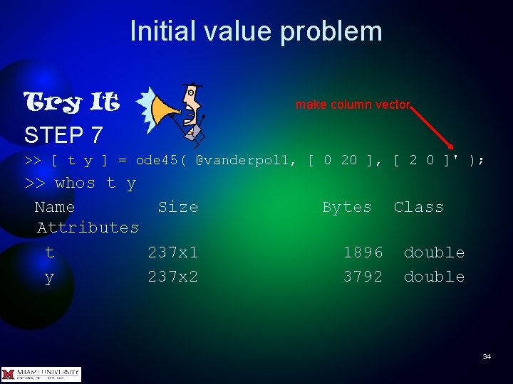 Initial value problem Try It STEP 7 make column vector >> [ t y
