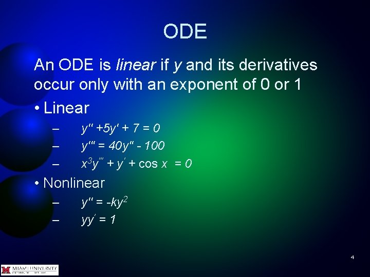 ODE An ODE is linear if y and its derivatives occur only with an