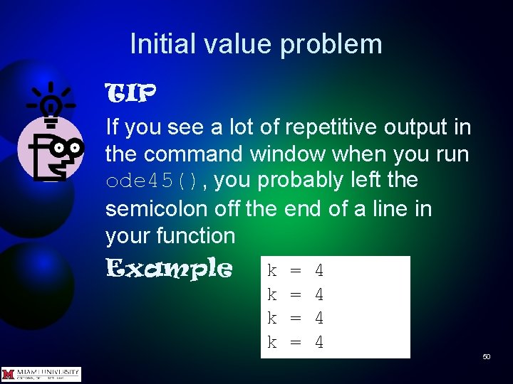 Initial value problem TIP If you see a lot of repetitive output in the