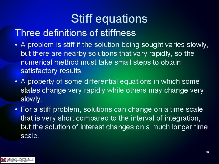 Stiff equations Three definitions of stiffness • A problem is stiff if the solution