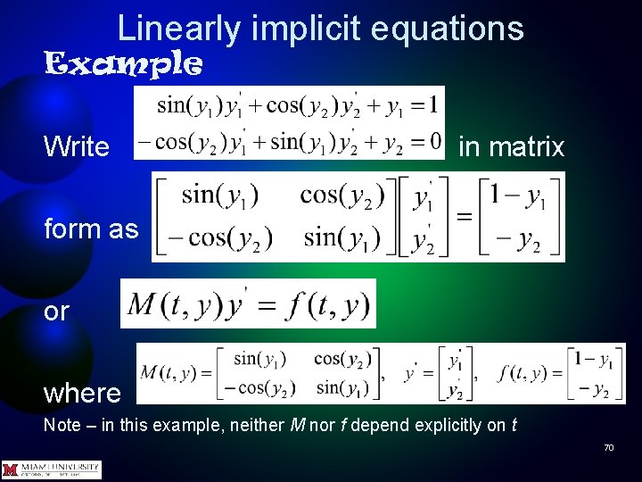 Linearly implicit equations Example Write in matrix form as or where Note – in