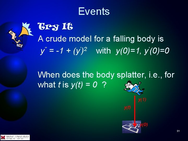 Events Try It A crude model for a falling body is y'' = -1