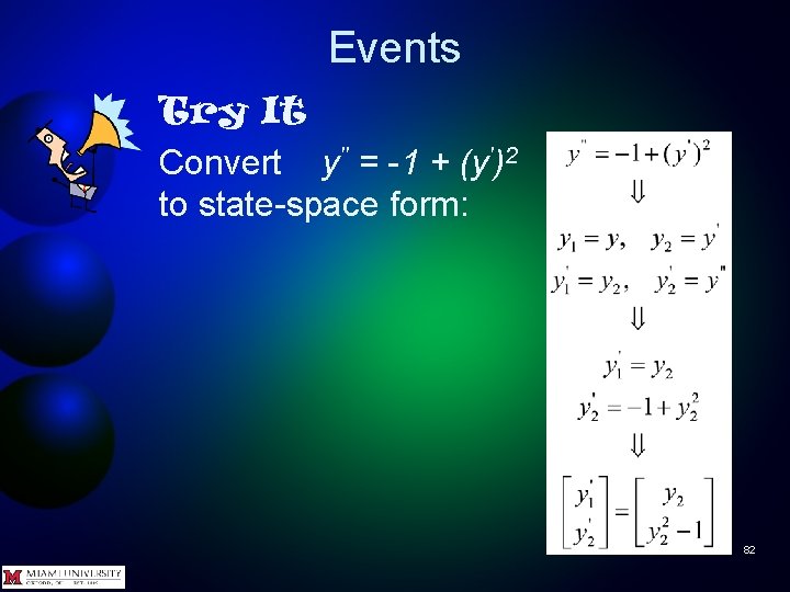 Events Try It Convert y'' = -1 + (y')2 to state-space form: 82 