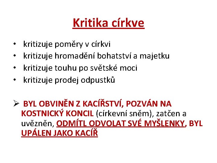 Kritika církve • • kritizuje poměry v církvi kritizuje hromadění bohatství a majetku kritizuje