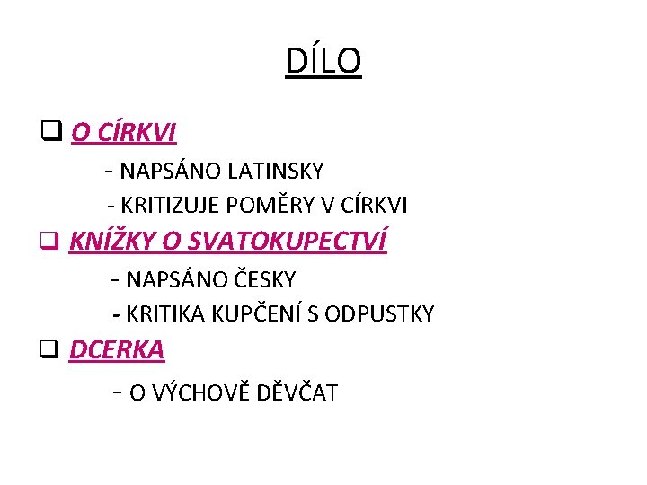 DÍLO q O CÍRKVI - NAPSÁNO LATINSKY - KRITIZUJE POMĚRY V CÍRKVI q KNÍŽKY