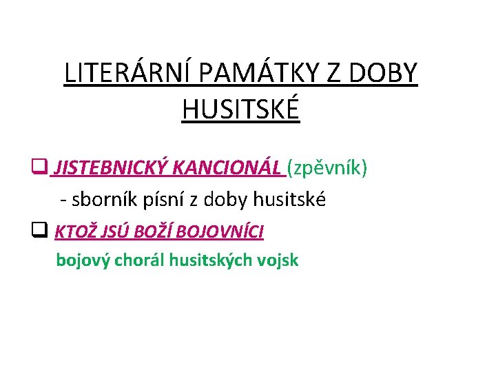 LITERÁRNÍ PAMÁTKY Z DOBY HUSITSKÉ q JISTEBNICKÝ KANCIONÁL (zpěvník) - sborník písní z doby