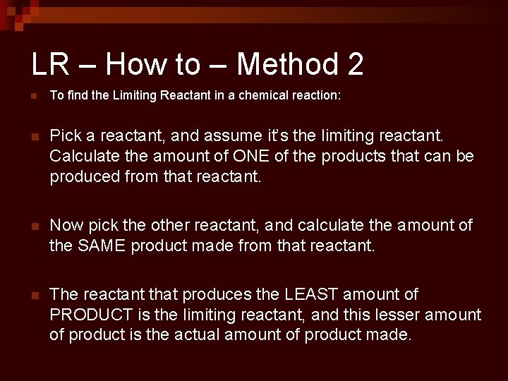 LR – How to – Method 2 n To find the Limiting Reactant in