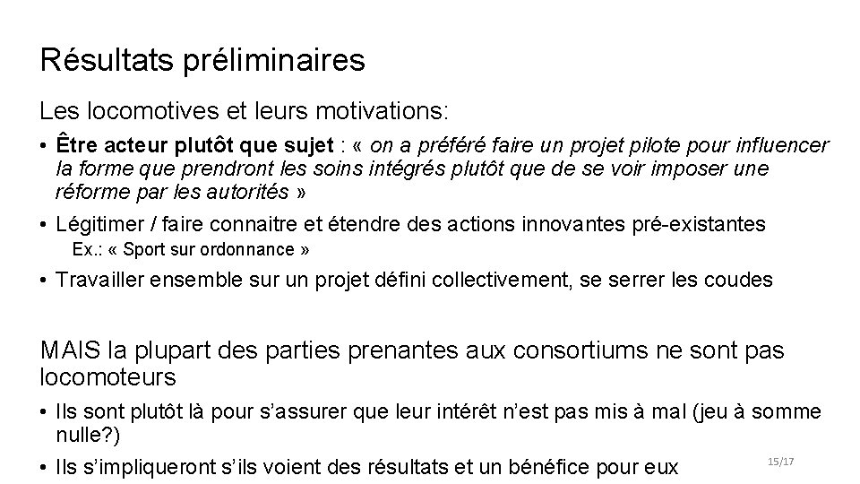 Résultats préliminaires Les locomotives et leurs motivations: • Être acteur plutôt que sujet :