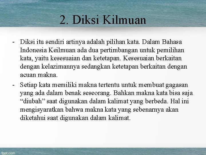 2. Diksi Kilmuan - Diksi itu sendiri artinya adalah pilihan kata. Dalam Bahasa Indonesia