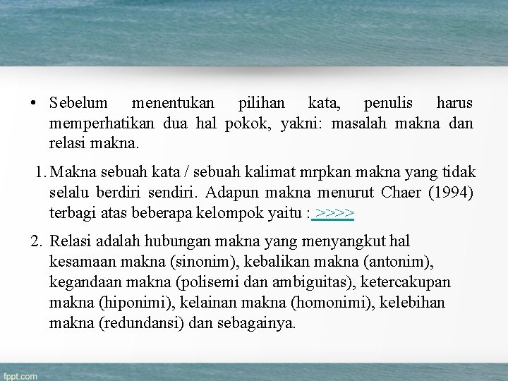  • Sebelum menentukan pilihan kata, penulis harus memperhatikan dua hal pokok, yakni: masalah