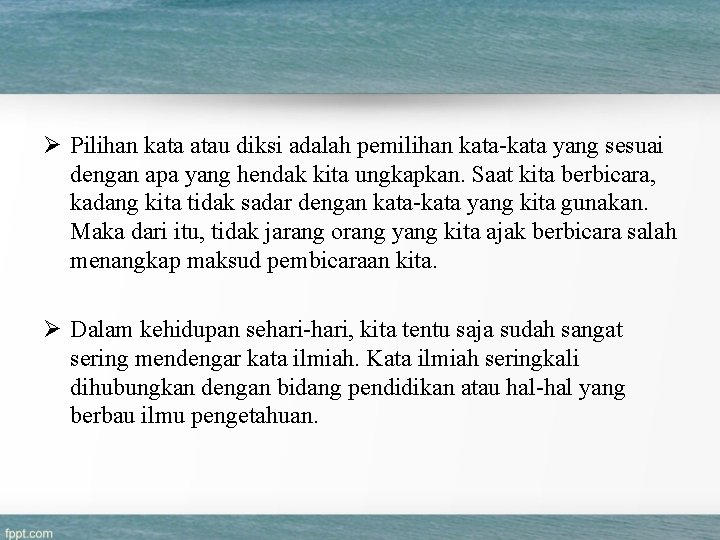 Ø Pilihan kata atau diksi adalah pemilihan kata-kata yang sesuai dengan apa yang hendak