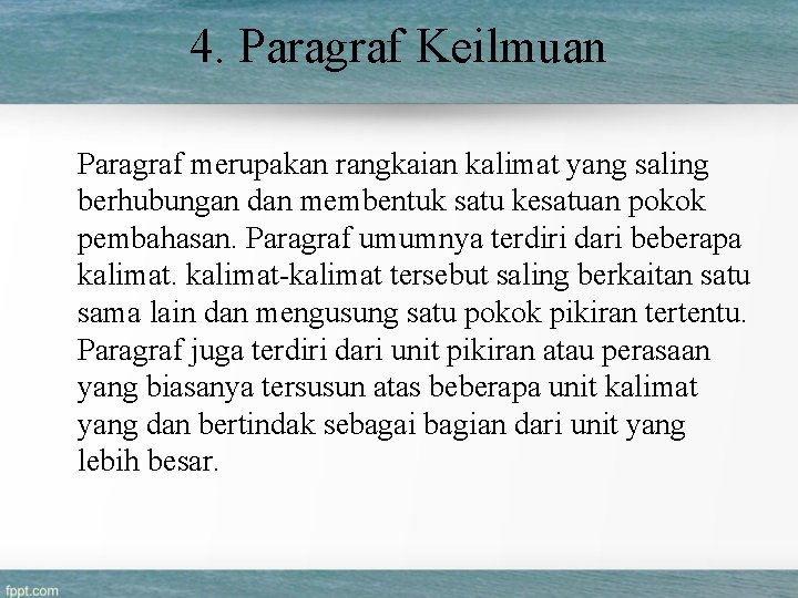 4. Paragraf Keilmuan Paragraf merupakan rangkaian kalimat yang saling berhubungan dan membentuk satu kesatuan