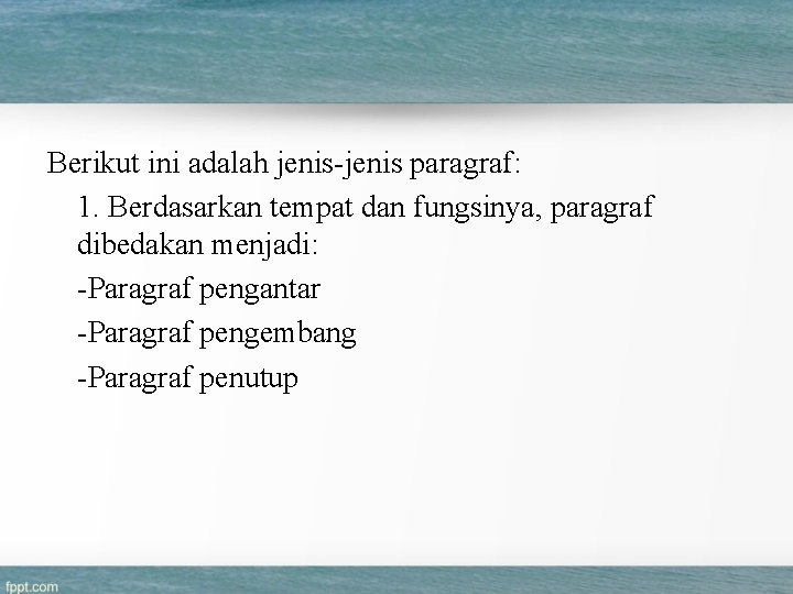 Berikut ini adalah jenis-jenis paragraf: 1. Berdasarkan tempat dan fungsinya, paragraf dibedakan menjadi: -Paragraf