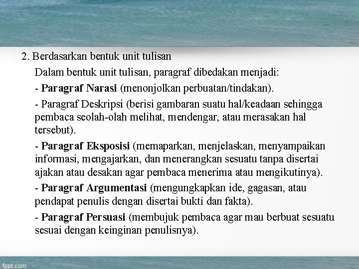 2. Berdasarkan bentuk unit tulisan Dalam bentuk unit tulisan, paragraf dibedakan menjadi: - Paragraf