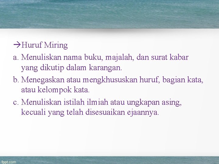  Huruf Miring a. Menuliskan nama buku, majalah, dan surat kabar yang dikutip dalam