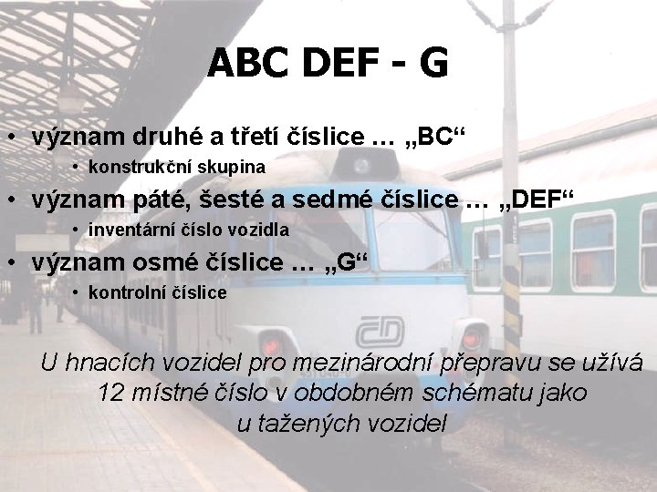 ABC DEF - G • význam druhé a třetí číslice … „BC“ • konstrukční