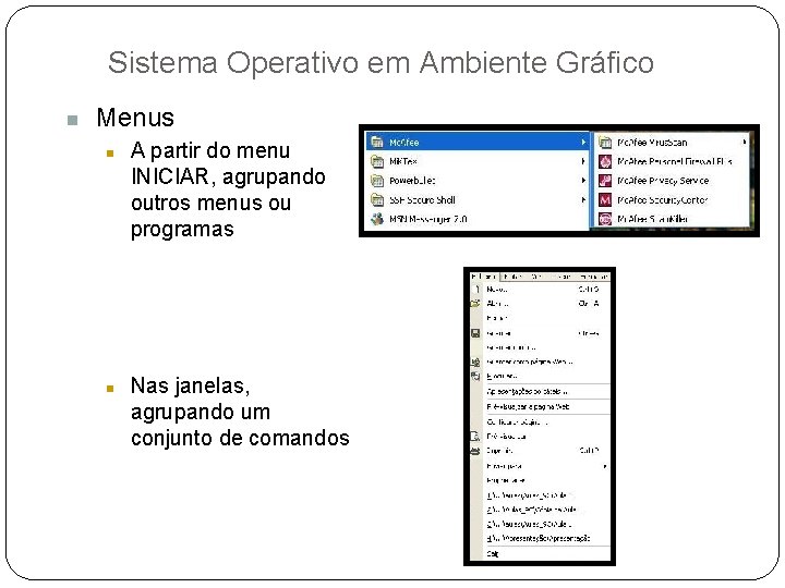Sistema Operativo em Ambiente Gráfico n Menus n n A partir do menu INICIAR,