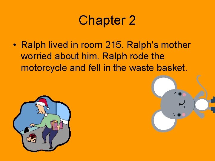 Chapter 2 • Ralph lived in room 215. Ralph’s mother worried about him. Ralph