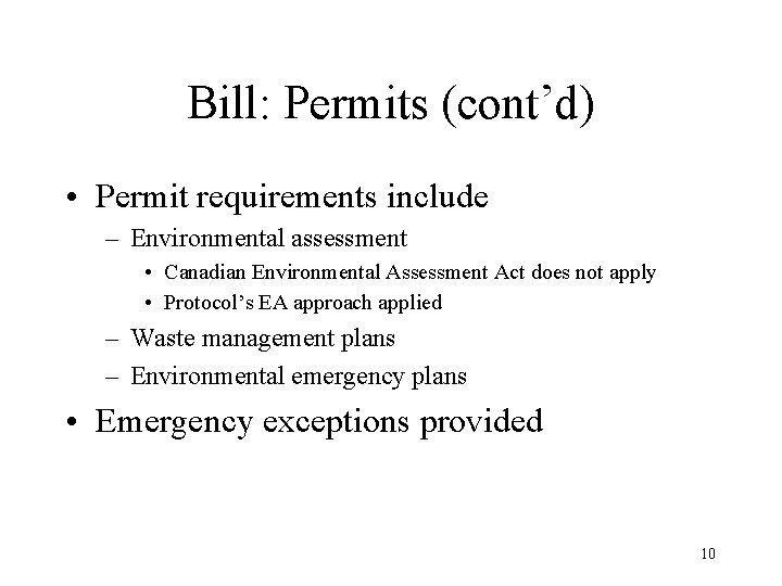 Bill: Permits (cont’d) • Permit requirements include – Environmental assessment • Canadian Environmental Assessment
