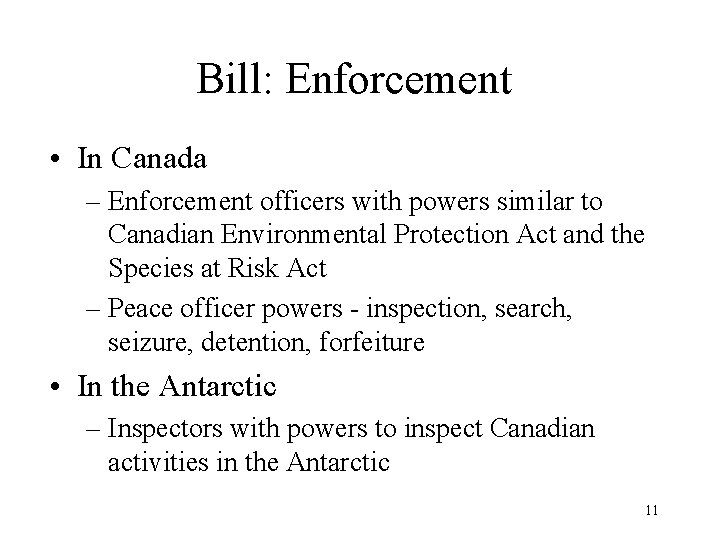 Bill: Enforcement • In Canada – Enforcement officers with powers similar to Canadian Environmental