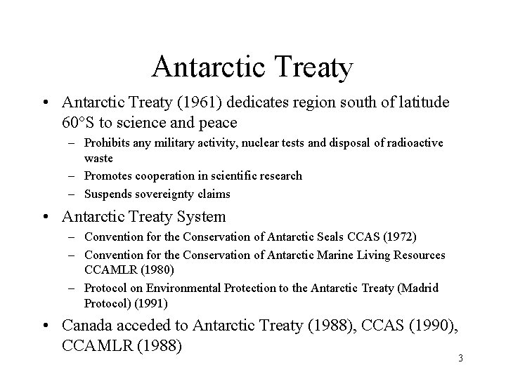 Antarctic Treaty • Antarctic Treaty (1961) dedicates region south of latitude 60°S to science